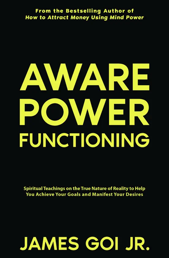 Aware Power Functioning: Spiritual Teachings on the True Nature of Reality to Help You Achieve Your Goals and Manifest Your Desires
