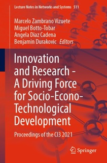 Innovation and Research - A Driving Force for Socio-Econo-Technological Development by Marcelo Zambrano Vizuete, Miguel Botto-Tobar, Angela Díaz Cadena & Benjamin Duraković