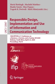 Responsible Design, Implementation and Use of Information and Communication Technology by Marié Hattingh, Machdel Matthee, Hanlie Smuts, Ilias Pappas, Yogesh K. Dwivedi & Matti Mäntymäki