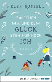 Zwischen mir und dem Glück steh nur noch ich - Helen Russell