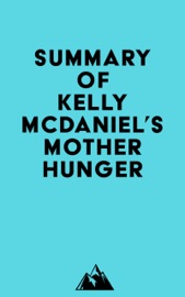 Summary of Kelly McDaniel's Mother Hunger - Everest Media