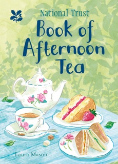 The National Trust Book of Afternoon Tea by Laura Mason & National Trust Books
