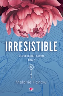 Irresistible. Cloverleigh Farms. Tom 1 by Agnieszka Patrycja Wyszogrodzka-Gaik & Melanie Harlow