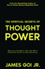 Ten Spiritual Secrets of Thought Power: Obscure Insights into the Most Powerful Force in the Universe - James Goi Jr.