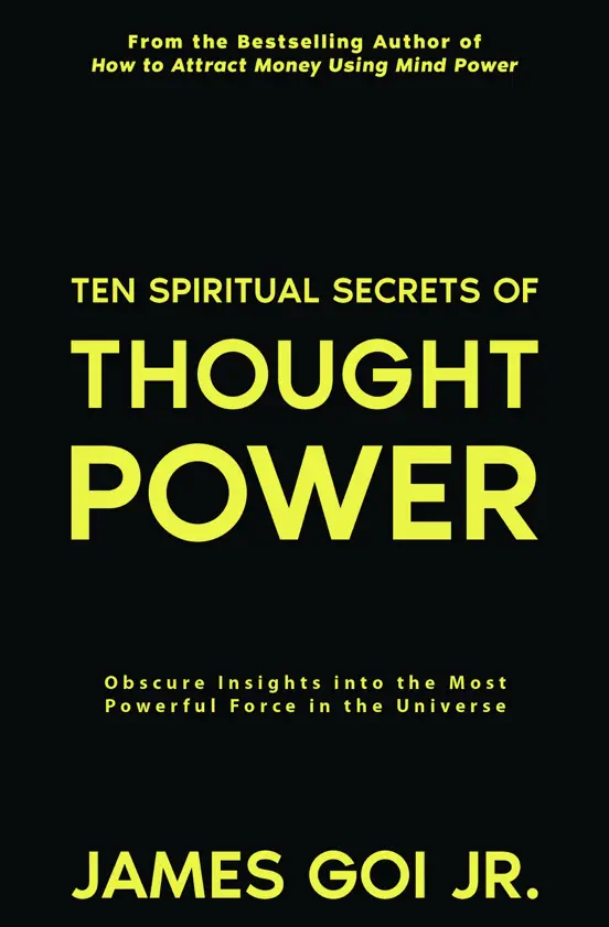 Ten Spiritual Secrets of Thought Power: Obscure Insights into the Most Powerful Force in the Universe