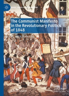 The Communist Manifesto in the Revolutionary Politics of 1848 by David Ireland