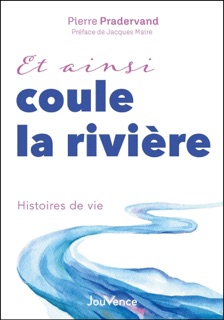 Et ainsi coule la rivière by Pierre Pradervand