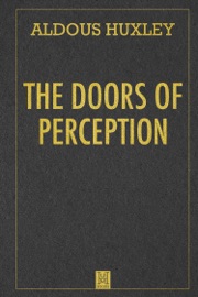 The Doors of Perception - Aldous Huxley