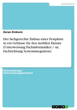 Read: Der fachgerechte Einbau einer Festplatte in ein Gehäuse für den Book mobilen Einsatz (Unterweisung Fachinformatiker / -in, Fachrichtung Systemintegration)