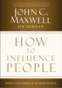 How to Influence People - John C. Maxwell & Jim Dornan