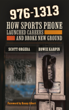 976-1313: How Sports Phone Launched Careers and Broke New Ground - Scott Orgera &amp; Howie Karpin Cover Art