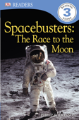 DK Readers: Spacebusters: The Race to the Moon (Enhanced Edition) - Philip Wilkinson