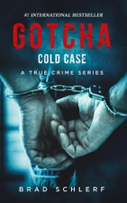 Gotcha Cold Case: True Crime Stories from the Detectives Who Solved It - Brad Schlerf Cover Art