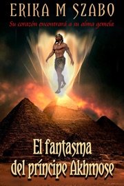 El fantasma del príncipe Akhmose - Erika M Szabo