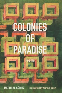 Colonies of Paradise by Matthias Göritz & Mary Jo Bang