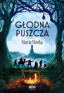 Głodna Puszcza by Marcin Mortka