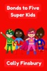 Book Bonds to Five Super Kids
