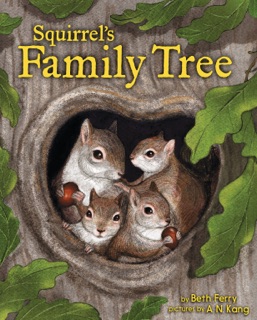 Squirrel's Family Tree by Artful Doodlers Ltd., Beth Ferry & A. N. Kang