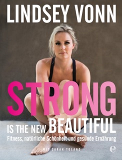 Strong is the new beautiful by Lindsey Vonn