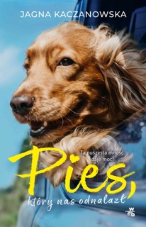 Pies, który nas odnalazł by Jagna Kaczanowska