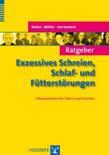 Ratgeber Exzessives Schreien, Schlaf- und Fütterstörungen by Margarete Bolten, Eva Möhler & Alexander von Gontard