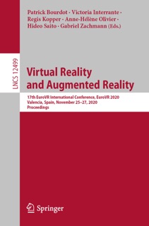 Virtual Reality and Augmented Reality by Patrick Bourdot, Victoria Interrante, Regis Kopper, Anne-Hélène Olivier, Hideo Saito & Gabriel Zachmann