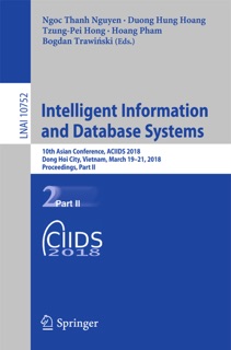 Intelligent Information and Database Systems by Ngoc Thanh Nguyen, Duong Hung Hoang, Tzung-Pei Hong, Hoang Pham & Bogdan Trawiński