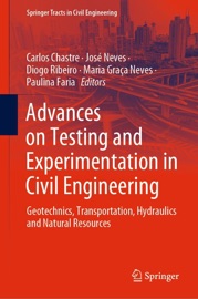 Advances on Testing and Experimentation in Civil Engineering - Carlos Chastre, José Neves, Diogo Ribeiro, Maria Graça Neves & Paulina Faria