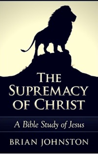 The Supremacy of Christ by Brian Johnston