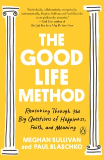 The Good Life Method by Meghan Sullivan & Paul Blaschko