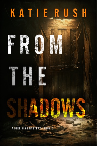 From The Shadows (A Dirk King FBI Suspense Thriller—Book 2)