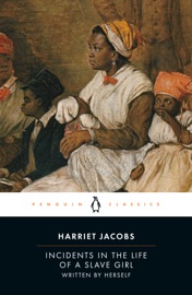 Incidents in the Life of a Slave Girl - Harriet Jacobs & Nell Irvin Painter