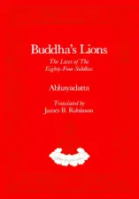 Buddha's Lions: The Lives of the Eight-Four Siddhas