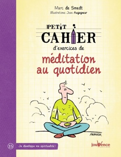 Petit cahier d'exercices de méditation au quotidien by Marc de Smedt & Jean Augagneur