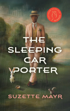 The Sleeping Car Porter - Suzette Mayr Cover Art