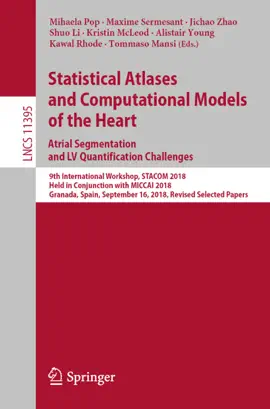 Read: Statistical Atlases and Book Computational Models of the Heart. Atrial Segmentation and LV Quantification Challenges