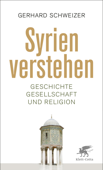 Syrien verstehen - Gerhard Schweizer