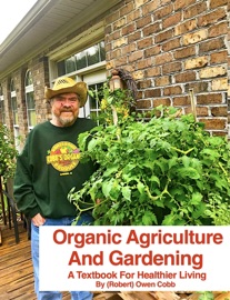 Organic Agriculture And Gardening A Textbook For Healthier Living - Robert Owen Cobb