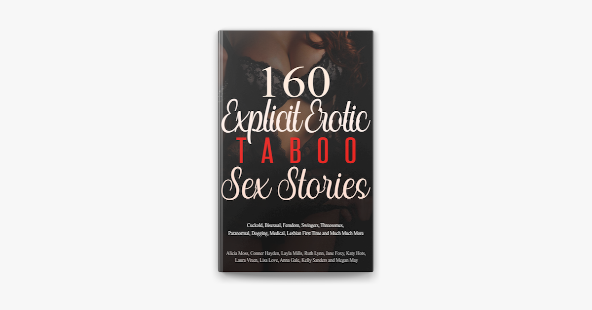 160 Explicit Erotic Taboo Sex Stories Cuckold, Bisexual, Femdom, Swingers, Threesomes, Paranormal, Dogging, Medical, Lesbian First Time and Much Much More on Apple Books image
