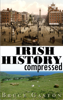 Irish History Compressed - Bruce Gaston