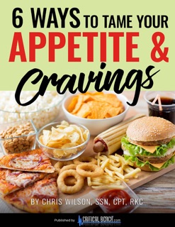 6 Ways to Tame Your Appetite & Cravings by Chris Wilson