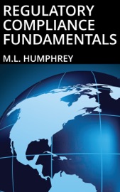 Regulatory Compliance Fundamentals - M.L. Humphrey
