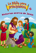 La Biblia para principiantes - Historias acerca de Jesús - Zondervan