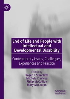 End of Life and People with Intellectual and Developmental Disability by Roger J. Stancliffe, Michele Y. Wiese, Philip McCallion & Mary McCarron