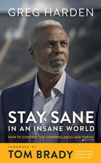 Stay Sane in an Insane World by Greg Harden & Tom Brady
