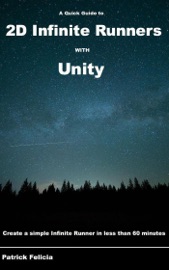 A Quick Guide to 2d Infinite Runners with Unity - Patrick Felicia