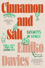 Cinnamon and Salt: Cicchetti in Venice - Emiko Davies Cover Art