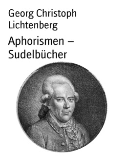 Aphorismen – Sudelbücher by Georg Christoph Lichtenberg