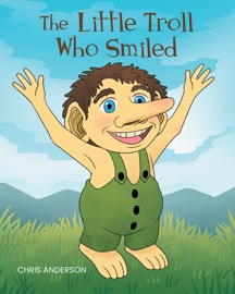 The Little Troll Who Smiled - Chris Anderson