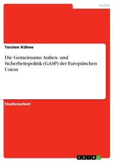 Die Gemeinsame Außen- und Sicherheitspolitik (GASP) der Europäischen Union by Torsten Kühne